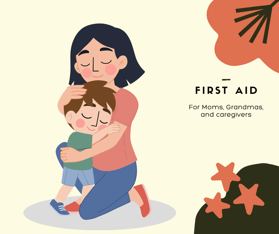 First Aid for Moms, Grandmas, and Caregivers